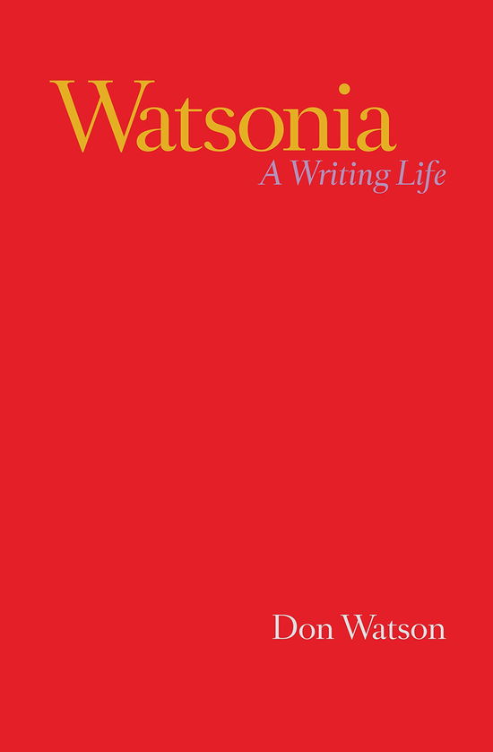 Cover for Don Watson · Watsonia (Hardcover Book) (2020)