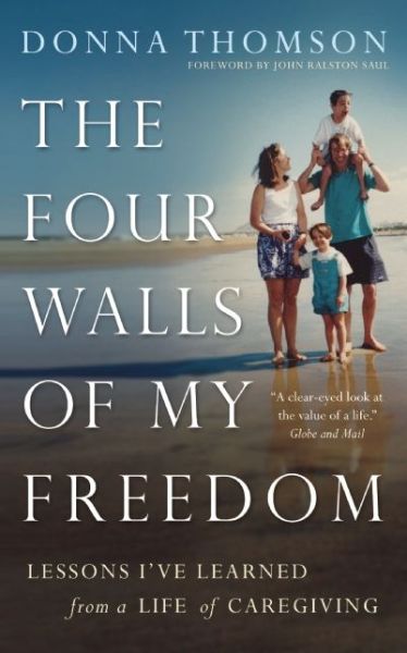 Cover for Donna Thomson · The Four Walls of My Freedom: Lessons I've Learned from a Life of Caregiving (Paperback Book) [New edition] (2014)