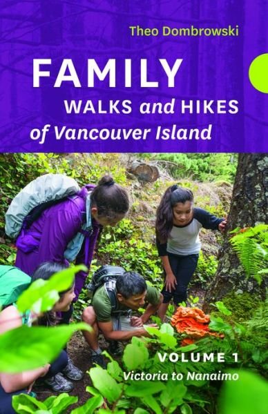 Family Walks and Hikes of Vancouver Island _ Volume 1 - Theo Dombrowski - Książki - Rocky Mountain Books - 9781771602792 - 7 czerwca 2018