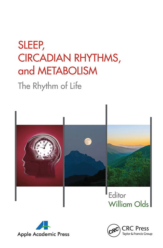 Sleep, Circadian Rhythms, and Metabolism: The Rhythm of Life - - Books - Apple Academic Press Inc. - 9781774630792 - March 31, 2021