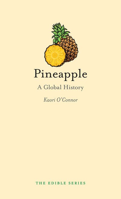 Cover for Kaori O'Connor · Pineapple: A Global History - Edible (Inbunden Bok) (2013)