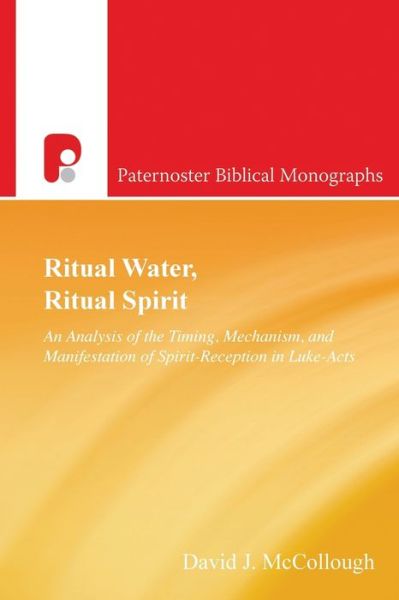 Cover for David J. McCollough · Ritual Water, Ritual Spirit : An Analysis of the Timing, Mechanism and Manifestation of Spirit-Reception in Luke-Acts (Paperback Book) (2017)