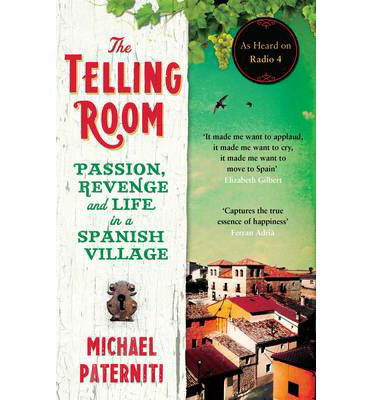 The Telling Room: Passion, Revenge and Life in a Spanish Village - Michael Paterniti - Książki - Canongate Books - 9781782112792 - 1 maja 2014