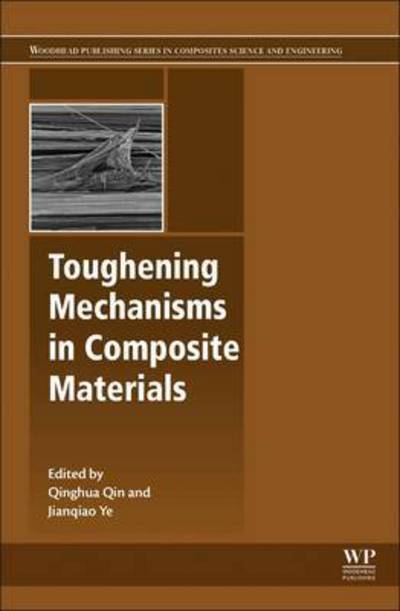 Cover for Q Qin · Toughening Mechanisms in Composite Materials - Woodhead Publishing Series in Composites Science and Engineering (Inbunden Bok) (2015)