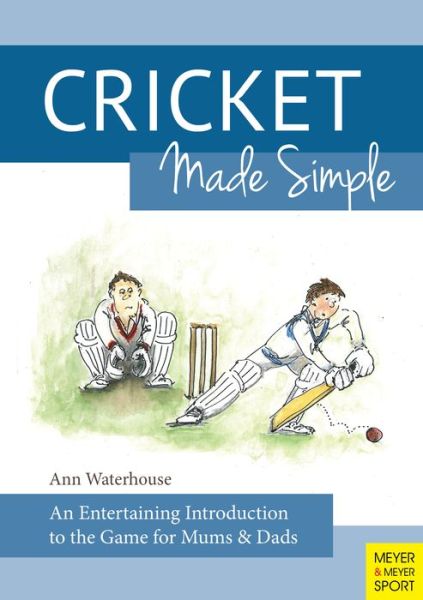 Cover for Ann M. Waterhouse · Cricket Made Simple: An Entertaining Introduction to the Game for Mums &amp; Dads (Paperback Book) (2016)