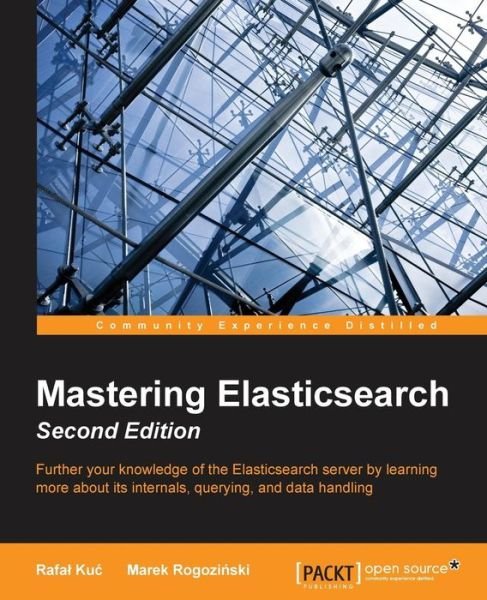 Cover for Rafal Kuc · Mastering Elasticsearch - (Paperback Book) (2015)