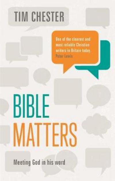 Cover for Chester, Dr Tim (Author) · Bible Matters: Meeting God In His Word - Keswick Foundations (Paperback Book) (2017)