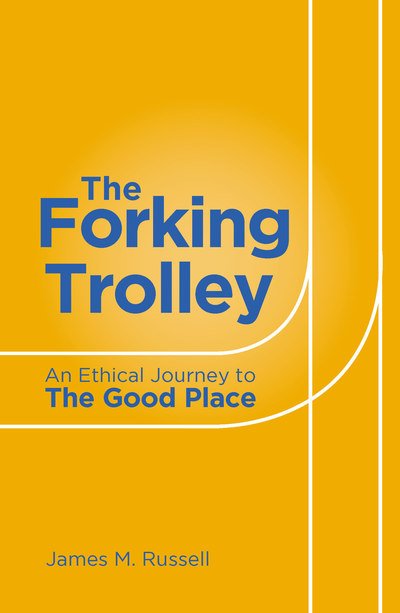Cover for James M Russell · The Forking Trolley: An Ethical Journey to The Good Place (Paperback Bog) (2019)