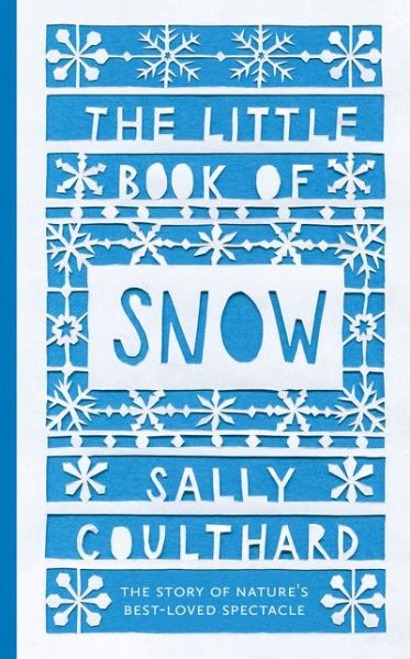 Cover for Sally Coulthard · The Little Book of Snow (Hardcover Book) (2018)