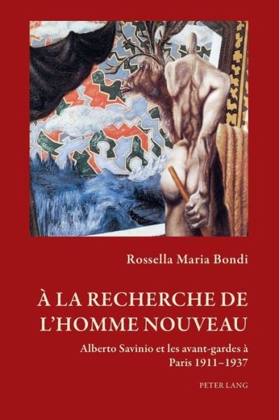 Cover for Rossella Maria Bondi · A la recherche de l'homme nouveau; Alberto Savinio et les avant-gardes a Paris 1911-1937 - Art and Thought / Art Et Pensee (Paperback Book) (2020)