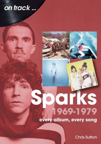 Cover for Chris Sutton · Sparks 1969 to 1979 On Track: Every Album, Every Song - On Track (Paperback Bog) (2024)