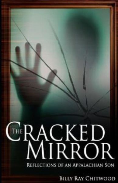 Cover for Billy Ray Chitwood · The Cracked Mirror, Reflections of an Appalachian Son (Paperback Book) (2018)