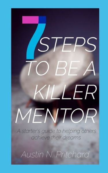 Cover for Austin Pritchard · 7 Steps to Be a Killer Mentor (Paperback Book) (2019)