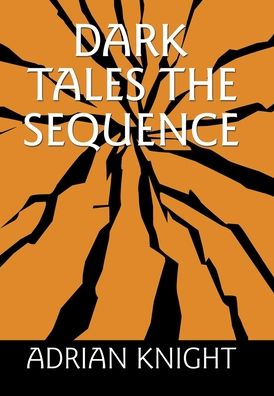 Cover for Adrian Knight · Dark Tales the Sequence (Book) (2020)