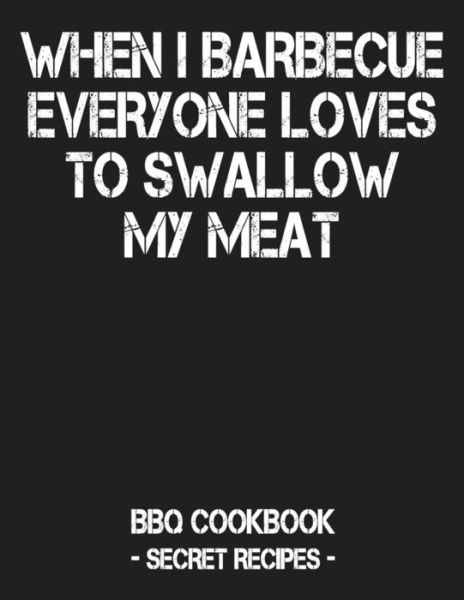 Cover for Pitmaster Bbq · When I Barbecue Everyone Loves to Swallow My Meat (Paperback Book) (2019)