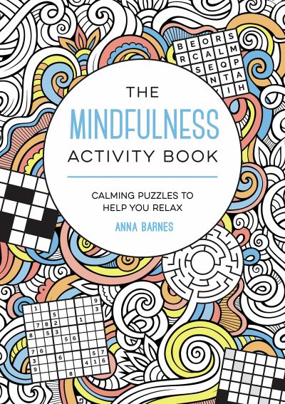 Cover for Anna Barnes · The Mindfulness Activity Book: Calming Puzzles to Help You Relax (Paperback Book) (2023)