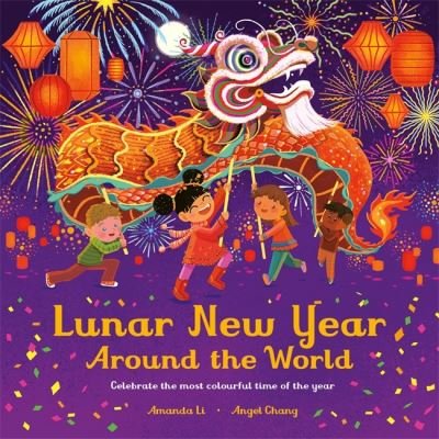 Cover for Amanda Li · Lunar New Year Around the World: Celebrate the most colourful time of the year (Paperback Bog) (2022)