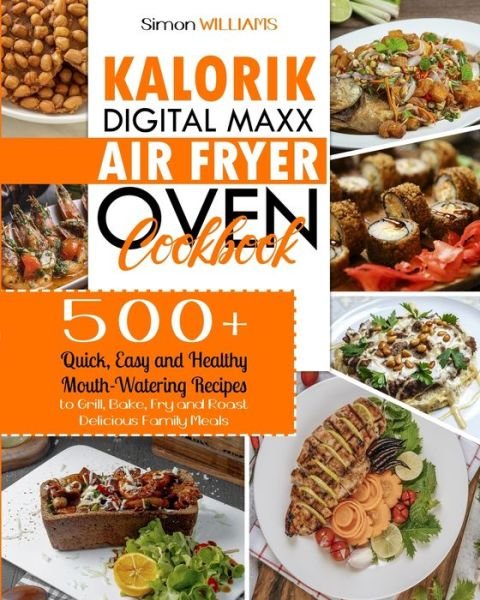 Cover for Simon Williams · Kalorik Digital Maxx Air Fryer Oven Cookbook (Paperback Book) (2021)