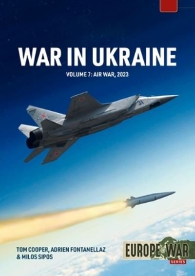 Tom Cooper · War in Ukraine Volume 7: Air War, January-December 2023 - Europe@War (Paperback Book) (2024)