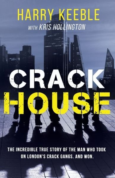Cover for Harry Keeble · Crack House: The incredible true story of the man who took on London's crack gangs (Pocketbok) (2021)