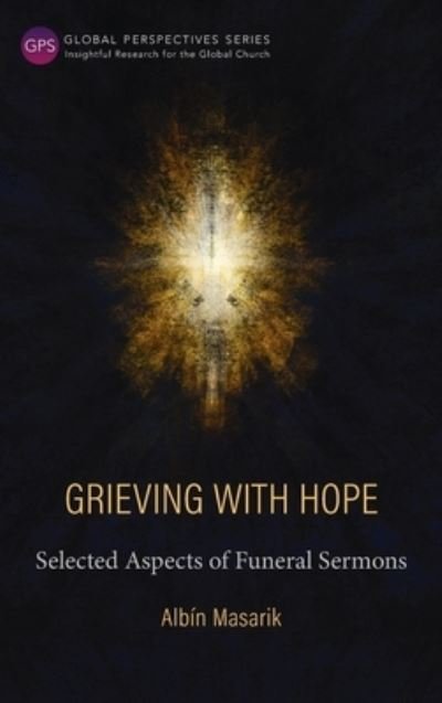 Cover for Albín Masarik · Grieving with Hope: Selected Aspects of Funeral Sermons (Hardcover Book) (2017)