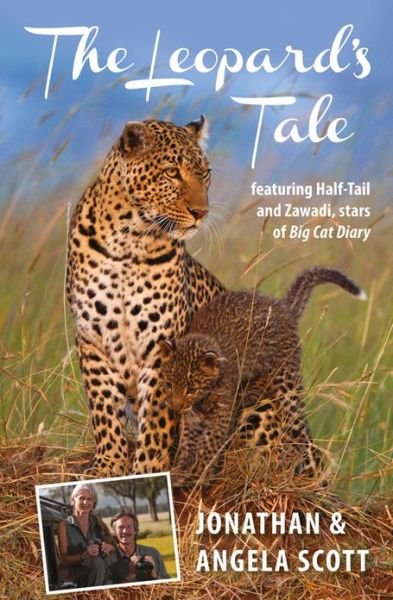 Leopard's Tale: featuring Half-Tail and Zawadi, stars of Big Cat Diary - Jonathan Scott - Bøger - Bradt Travel Guides - 9781841624792 - 24. juli 2013