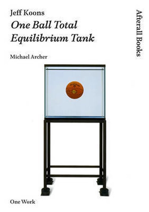 Cover for Archer, Michael (Goldsmiths College) · Jeff Koons: One Ball Total Equilibrium Tank - Afterall Books / One Work (Paperback Bog) (2011)