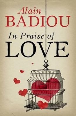 In Praise Of Love - Alain Badiou - Bøger - Profile Books Ltd - 9781846687792 - 12. april 2012