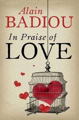 In Praise Of Love - Alain Badiou - Kirjat - Profile Books Ltd - 9781846687792 - torstai 12. huhtikuuta 2012