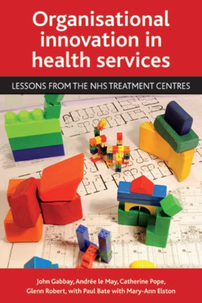 Cover for Gabbay, John (Wessex Institute for Health R) · Organisational innovation in health services: Lessons from the NHS Treatment Centres (Hardcover Book) (2011)