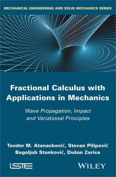 Cover for Teodor M. Atanackovic · Fractional Calculus with Applications in Mechanics: Wave Propagation, Impact and Variational Principles (Inbunden Bok) (2014)