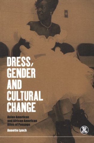 Cover for Annette Lynch · Dress, Gender and Cultural Change: Asian American and African American Rites of Passage (Dress, Body, Culture) (Pocketbok) (1999)