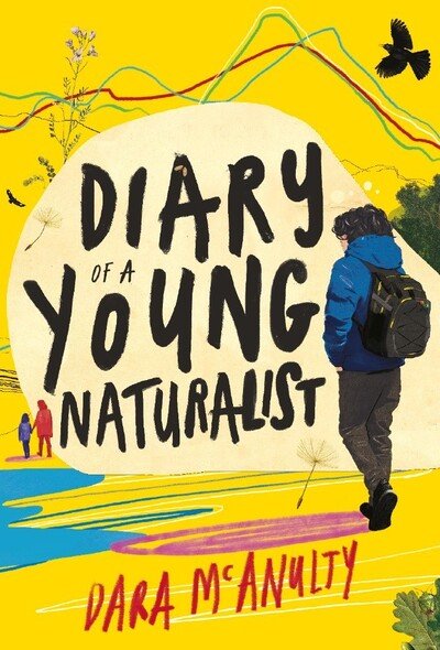 Cover for Dara McAnulty · Diary of a Young Naturalist: WINNER OF THE 2020 WAINWRIGHT PRIZE FOR NATURE WRITING (Innbunden bok) (2020)