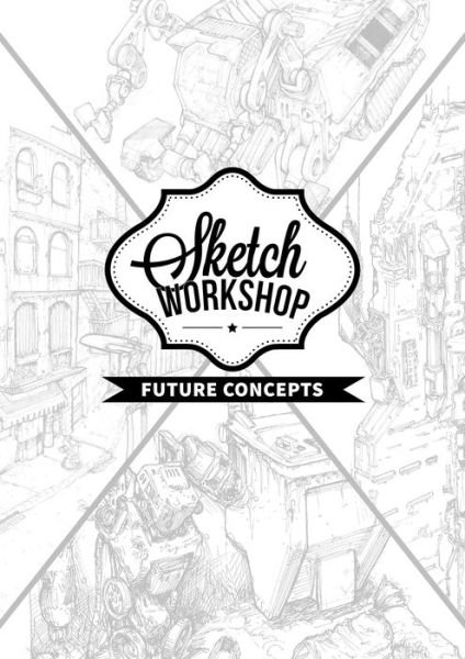 Cover for 3dtotal Publishing · Sketch Workshop: Future Concepts (Spiralbok) (2017)