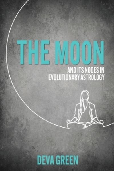 The Moon and its Nodes in Evolutionary Astrology - Deva Green - Książki - Wessex Astrologer Ltd - 9781910531792 - 28 października 2022