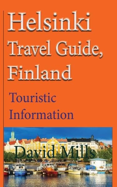 Cover for David Mills · Helsinki Travel Guide, Finland: Touristic Information (Paperback Book) (2019)