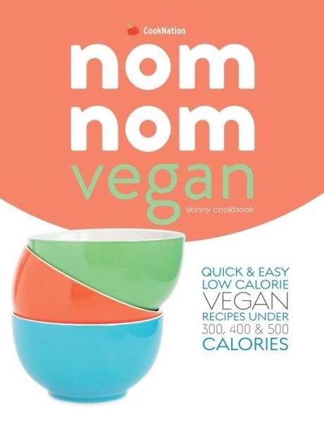 Cover for Cooknation · Skinny Nom Nom VEGAN cookbook: : Quick &amp; easy low calorie vegan recipes under 300, 400 &amp; 500 calories (Paperback Bog) (2019)