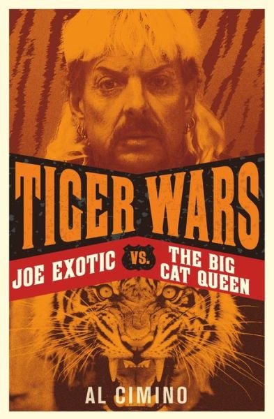 Cover for Al Cimino · Tiger Wars: Joe Exotic vs. The Big Cat Queen (Paperback Book) (2020)