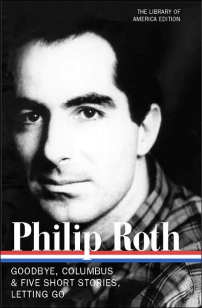 Cover for Philip Roth · Philip Roth: Novels &amp; Stories 1959-1962 (LOA #157): Goodbye, Columbus / Five Short Stories / Letting Go - Library of America Philip Roth Edition (Inbunden Bok) [First edition] (2005)