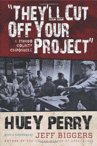Cover for Huey Perry · They'll Cut Off Your Project: A Mingo County Chronicle - West Virginia &amp; Appalachia Series (Paperback Book) [1st edition] (2011)