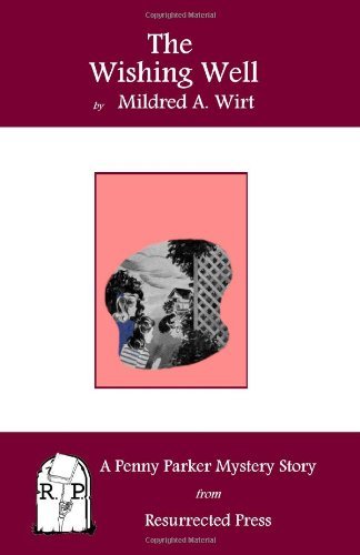 The Wishing Well: a Penny Parker Mystery Story - Mildred A. Wirt - Books - Resurrected Press - 9781935774792 - December 21, 2010