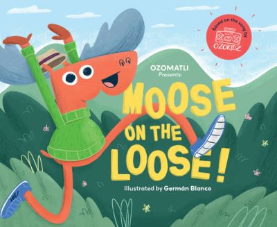 Cover for Ozomatli · Moose on the Loose - OzoKidz (Gebundenes Buch) (2023)