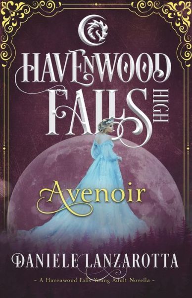 Avenoir : A Havenwood Falls High Novella - Daniele Lanzarotta - Books - Ang'dora Productions, LLC - 9781939859792 - June 8, 2018