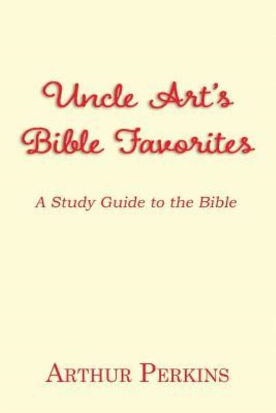 Uncle Art's Bible Favorites - Arthur Perkins - Books - Signalman Publishing - 9781940145792 - November 20, 2018