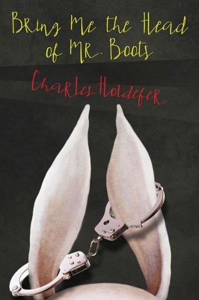 Cover for Charles Holdefer · Bring Me the Head of Mr. Boots (Paperback Book) (2019)