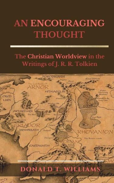 Cover for Dr Donald T Williams · An Encouraging Thought: The Christian Worldview in the Writings of J. R. R. Tolkien (Paperback Book) (2018)