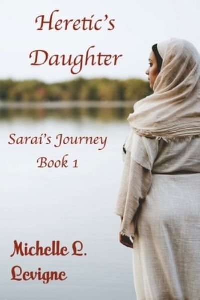 Cover for Michelle L Levigne · Heretic's Daughter: Sarai's Journey, Book 1 - Sarai's Journey (Paperback Book) (2020)