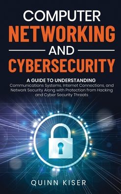 Cover for Quinn Kiser · Computer Networking and Cybersecurity (Paperback Book) (2020)