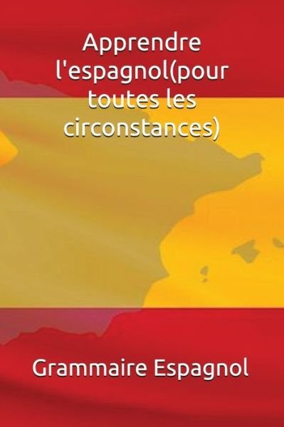 Cover for Groupe Collectif · Apprendre l'espagnol (pour toutes les circonstances) (Paperback Bog) (2018)
