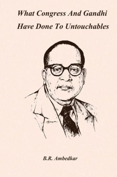 Cover for B R Ambedkar · What Congress and Gandhi have done to the Untouchables (Pocketbok) (2017)